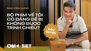 BỘ PHIM VỀ TÔI CÓ ĐÁNG ĐỂ BỊ KHÔNG ĐƯỢC TRÌNH CHIẾU? | ĐÀM VĨNH HƯNG | ON SET | TAKE 6