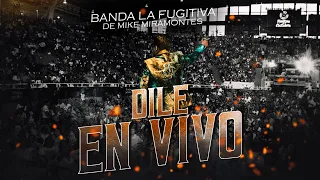 Dile (En Vivo) - Banda La Fugitiva De Mike Miramontes