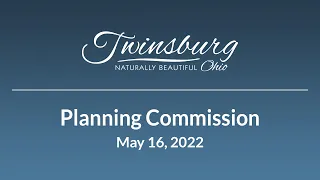 City of Twinsburg Planning Commission - May 16, 2022