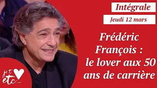 Frédéric François : le lover aux 50 ans de carrière - Je t’aime etc S03