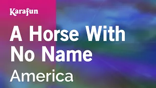 A Horse With No Name - America | Karaoke Version | KaraFun