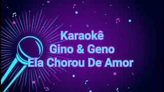 Karaokê Gino & Geno - Ela Chorou De Amor