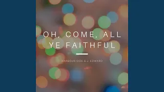 Oh, Come, All Ye Faithful