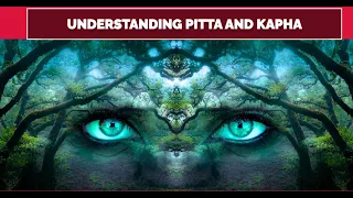 Understanding Pitta and Kapha: Ayurvedic Body Types Explained