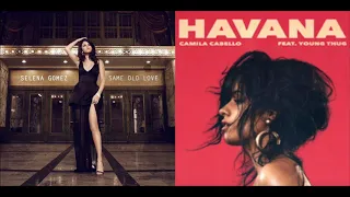 SELENA GOMEZ X CAMILA CABELLO - SAME OLD LOVE X HAVANA - (MASHUP)