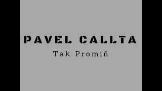 Pavel Callta  - Tak Promiň/text