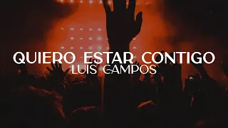 Luis Campos - Quiero Estar Contigo