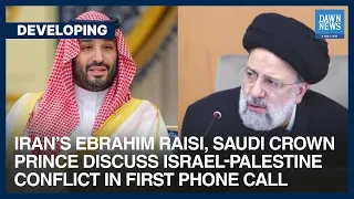Iran's Raisi, Saudi Crown Prince Mohammad bin Salman Discuss Israel-Palestine Conflict In First Call