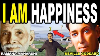 I AM always HAPPINESS... (Neville Goddard, Ramana Maharshi)
