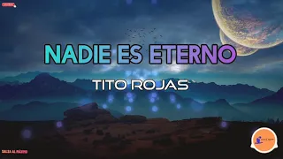 NADIE ES ETERNO - Tito Rojas/ Letra/ Salsa/ Cali