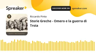 67 - Storie Greche - Omero e la guerra di Troia