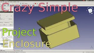 Crazy Simple 3D Printed Enclosure with FreeCAD 0.18 Parametric Design Part 1