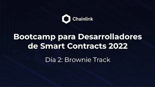 Chainlink Bootcamp en Español 2022 - Día 2: Track Brownie