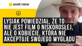 "Lysiak powiedział, że "Sukienka" to nie jest film o kobiecie niskorosłej"