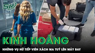 Lật Tẩy Những Vụ Nữ Tiếp Viên Xách Ma Túy Lên Máy Bay Táo Tợn Nhất Từ Trước Đến Nay | SKĐS