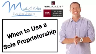 When to Use a Sole Proprietorship | Mark J Kohler | Tax & Legal Tip