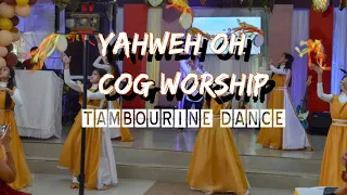 YAHWEH OH - COG Worship (TAMBOURINE AND BANNER DANCE)