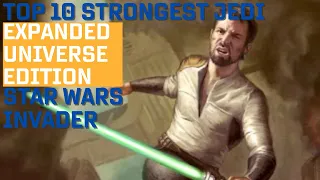 Top 10 Strongest Jedi (Star Wars Expanded Universe Edition)