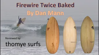 Excellent Small Wave Board - Firewire Twice Baked Review by Dan Mann