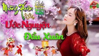 ƯỚC NGUYỆN ĐẦU XUÂN - Nhạc Tết 2024, Nhạc Xuân 2024 Remix Hay Nhất Hiện Nay - Đón Xuân GIÁP THÌN