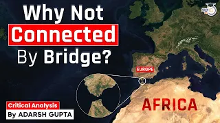 Why Africa and Europe are not Connected by a Bridge? Strait of Gibraltar | UPSC Mains