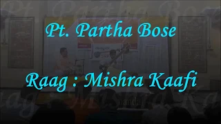 Pt. Partha Bose  Raag : Mishra Kaafi