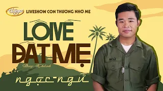 Ngọc Ngữ - Lối Về Đất Mẹ | Liveshow Con Thương Nhớ Mẹ