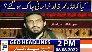 Geo News Headlines 2 PM - Omar Khalid Khorasani - 8 August 2022