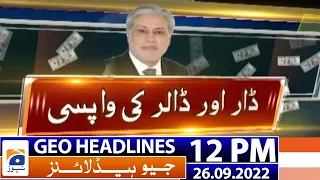 Geo News Headlines 12 PM | Ishaq Dar affect?Rupee gains massively against dollar | 26 September 2022