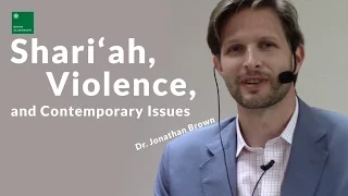 Sharī'ah, Violence, and Contemporary Issues - Dr. Jonathan Brown