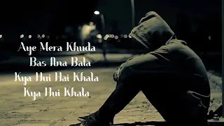 Aye mere khuda tu itna bata sad song lyrics || Sahir Ali Bgga|| A Wonder music 🎵🎵,💓👌💕