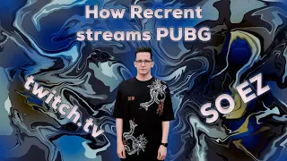 How Recrent really streams PUBG