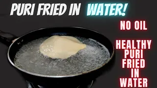 Poori Fried in Water | No Oil Puri | पानी में फ्राई किया हुआ पूरी | बिना तेल के पूरी | trending Puri