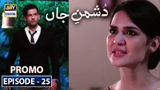 Dushman-e-Jaan Episode 25 - Promo | ARY Digital Drama