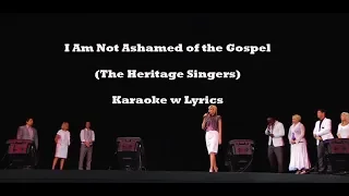 HERITAGE SINGERS "I Am Not Ashamed of the Gospel" Karaoke w Lyrics