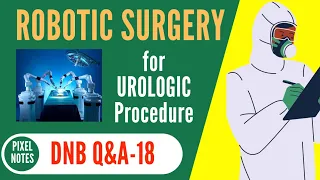 ROBOTIC Surgery | Robotic UROLOGICAL Procedure | Anesthetic Management of ROBOTIC Surgery