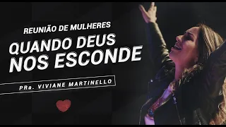 Quando Deus nos esconde - Pra. Viviane Martinello