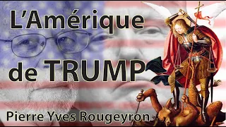 Pierre-Yves Rougeyron : L'Amérique de Trump, entre Nation et Empire (conférence)