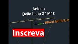 Como fazer uma Antena Delta loop 11 meters Projeto em 3D (Leia a descrição do Vídeo)