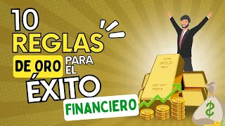 10 Reglas de ORO para el Éxito Financiero - Finanzas Personales para Principiantes