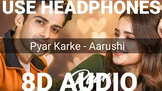 Pyar Karke (8D Audio) Aarushi & Mohit |  | Aishwarya Pandit | Zee Music Originals | HQ.