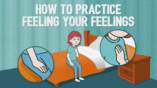 How to practice feeling your feelings