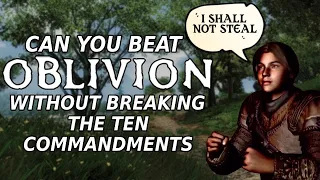 Can You Beat Oblivion WITHOUT Breaking The Ten Commandments?