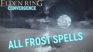 Elden Ring Convergence Mod - All Modded Frost Spells Showcase