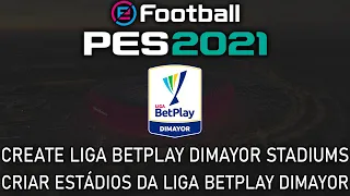 PES 2021 - How to make/create Liga Betplay Dimayor stadiums no mods