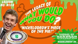 THE LEGACY OF WHAT WOULD YOU DO? - Nickelodeon's Piece Of The Pie - SOB Nick Ed. - No. N108