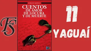 Audiolibro "Cuentos de amor de locura y de muerte" - 11. YAGUAÍ - Horacio Quiroga