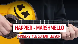 Happier - Marshmello ft. Bastille - Guitar Fingerstyle - FULL LESSON