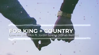 FOR KING + COUNTRY - Love Me Like I Am ft. Jordin Sparks (R3hab Remix) (8D)