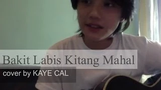 Bakit Labis Kitang Mahal - Lea Salonga (KAYE CAL Acoustic Cover)